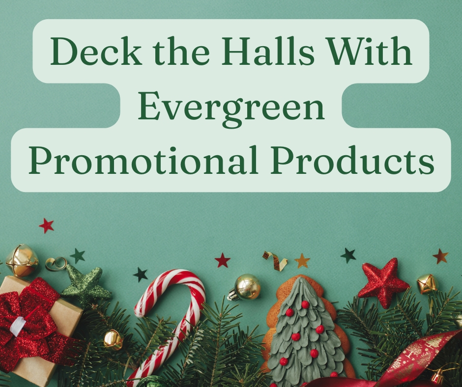 Deck the Halls With Evergreen Promotional Products